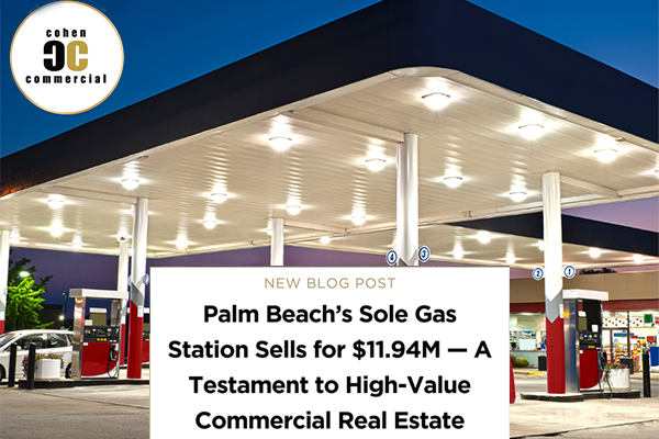 Palm Beach’s Sole Gas Station Sells for $11.94M — A Testament to High-Value Commercial Real Estate